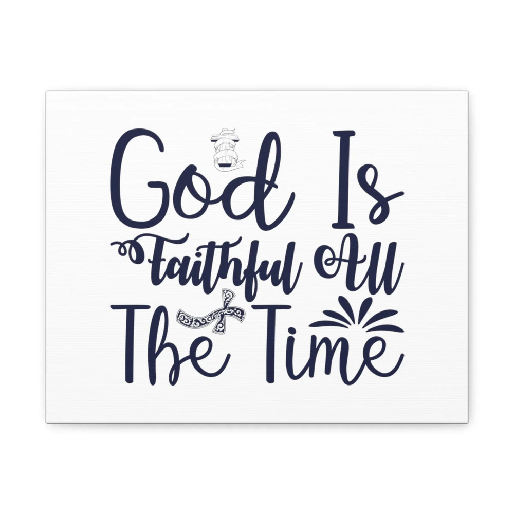 Scripture Walls John 17:17 Faithful All The Time Bible Verse Canvas Christian